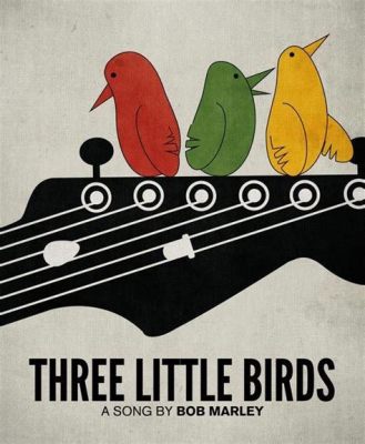 Three Little Birds: Une mélodie reggae douce-amère qui chante l'espoir malgré les difficultés